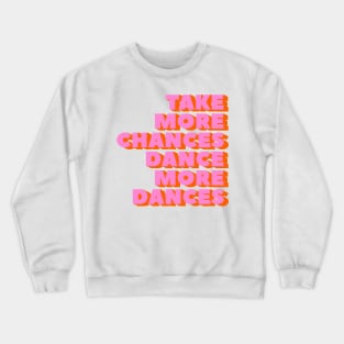 Dance more dances - typography Crewneck Sweatshirt